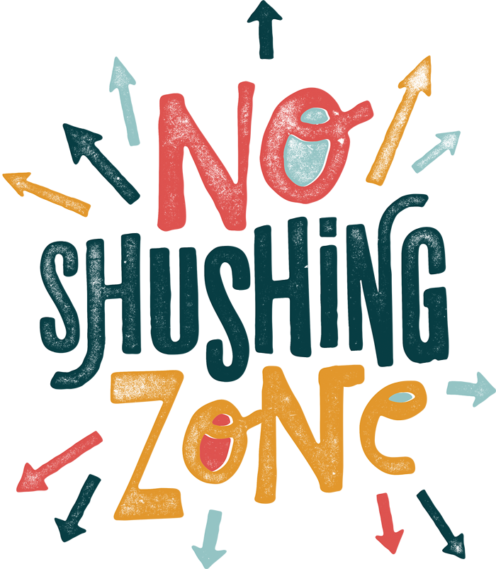 No Shushing Zone